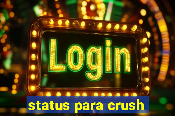 status para crush